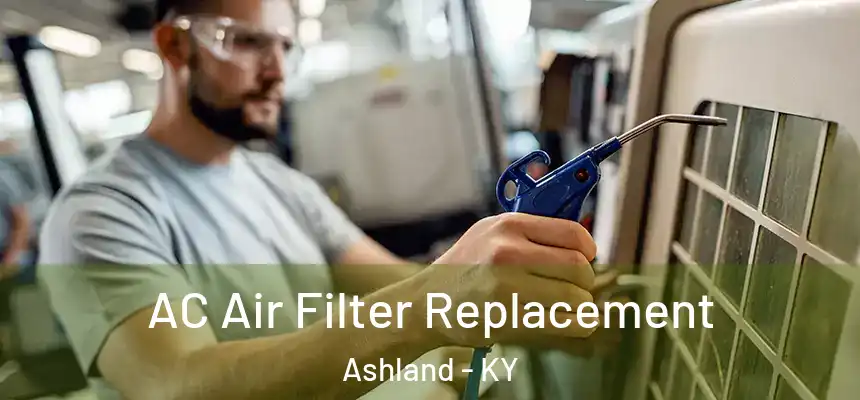 AC Air Filter Replacement Ashland - KY