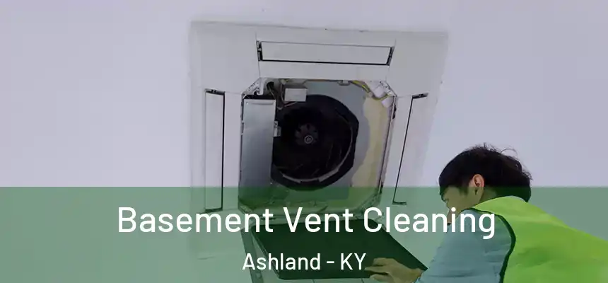  Basement Vent Cleaning Ashland - KY