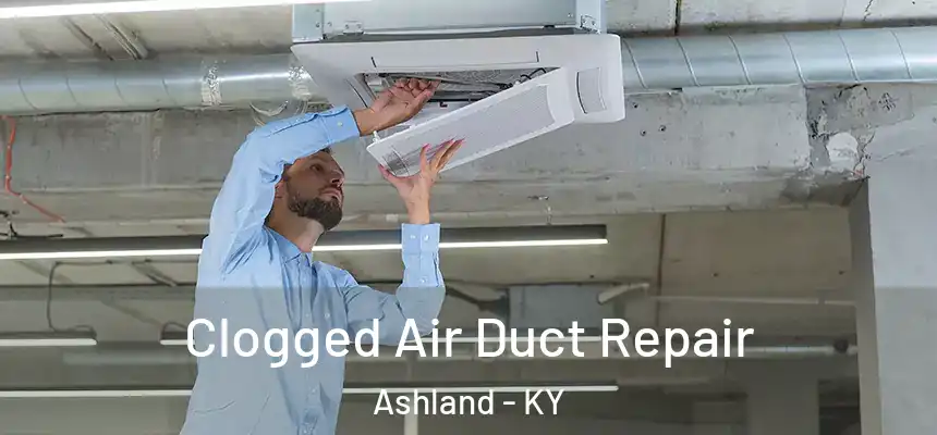 Clogged Air Duct Repair Ashland - KY