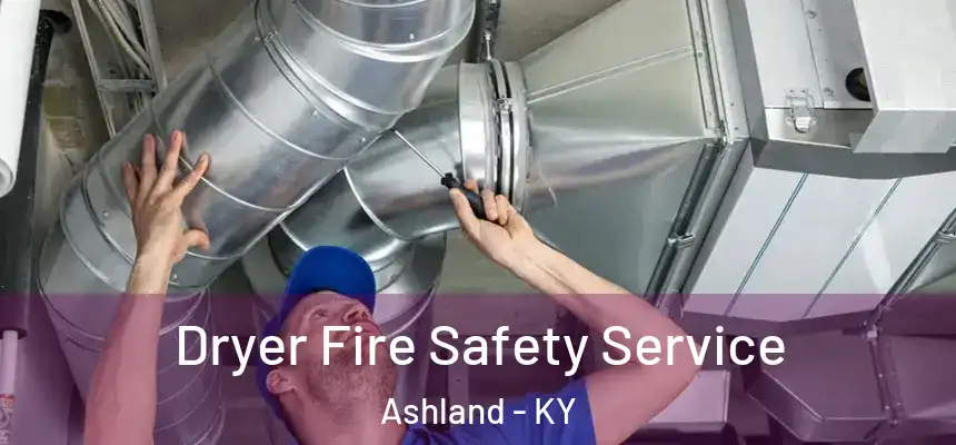  Dryer Fire Safety Service Ashland - KY
