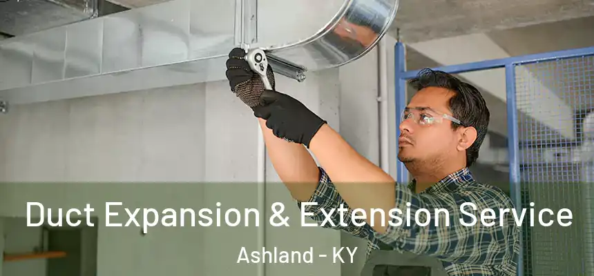  Duct Expansion & Extension Service Ashland - KY