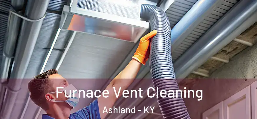  Furnace Vent Cleaning Ashland - KY