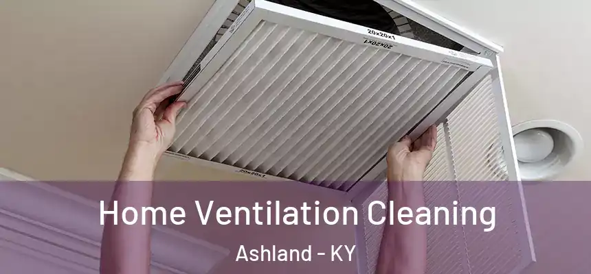  Home Ventilation Cleaning Ashland - KY