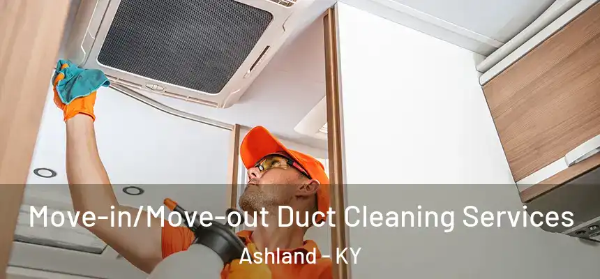  Move-in/Move-out Duct Cleaning Services Ashland - KY