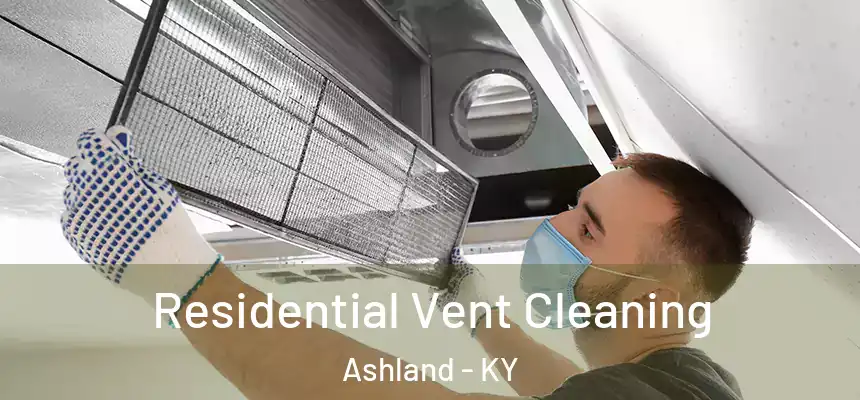 Residential Vent Cleaning Ashland - KY