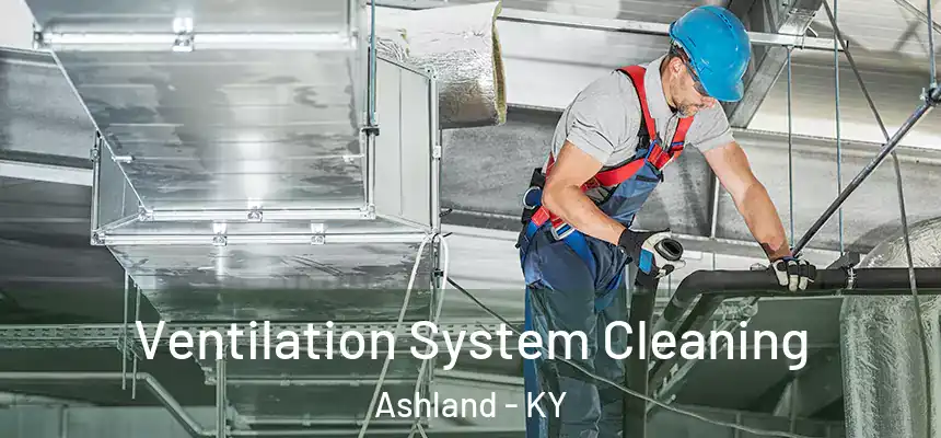  Ventilation System Cleaning Ashland - KY